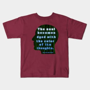 Marcus Aurelius quote: the soul becomes dyed with the color of its thoughts Kids T-Shirt